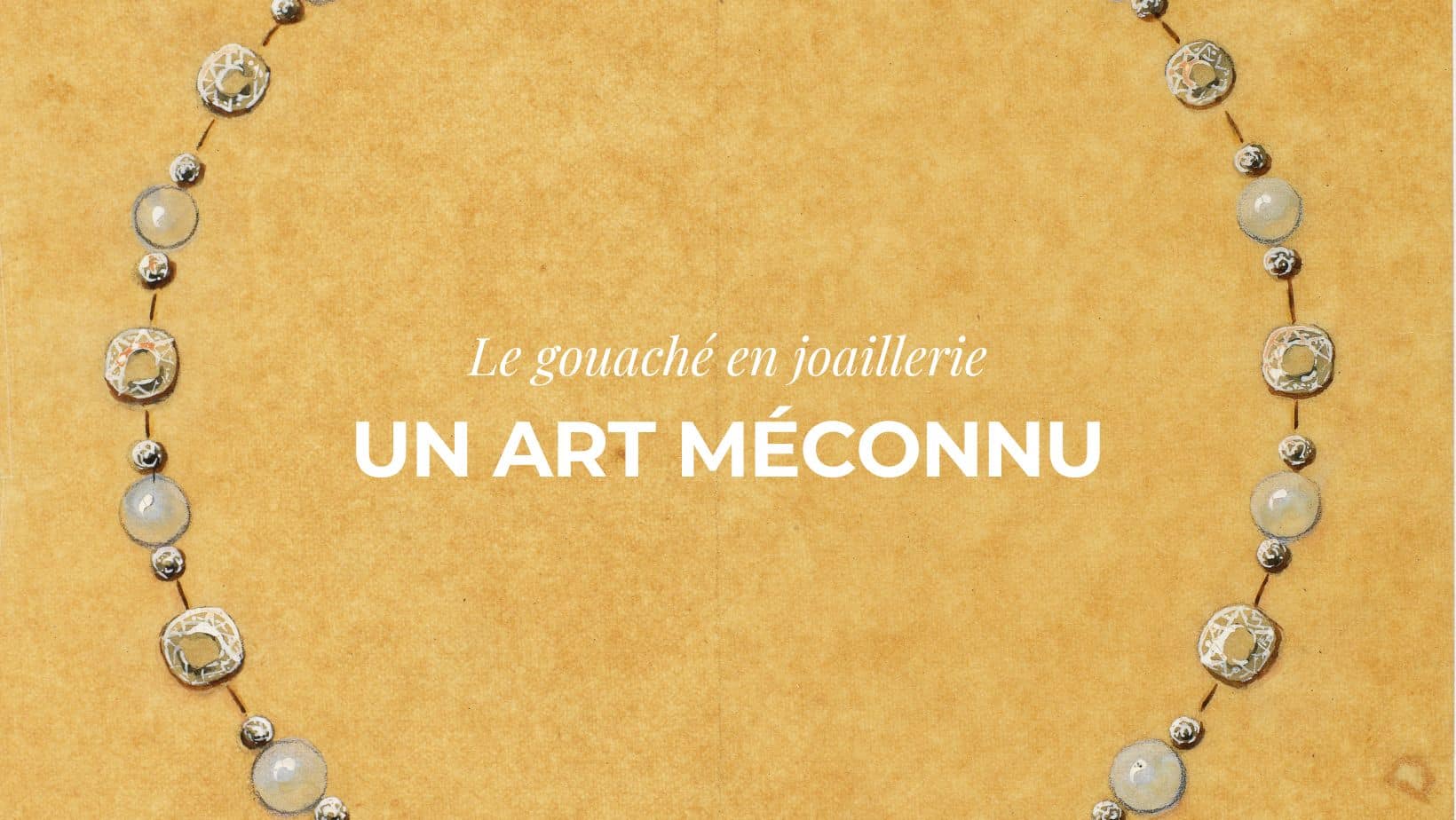 Le gouaché en joaillerie, un art méconnu.